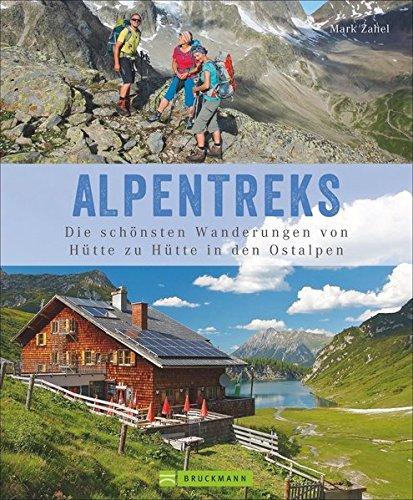 Alpentreks: Die schönsten Wanderungen von Hütte zu Hütte in den Ostalpen. Großartiger Tourenbildband über die schönsten Hüttenwanderungen. Informationen und Inspirationen für 40 Mehrtagestouren.