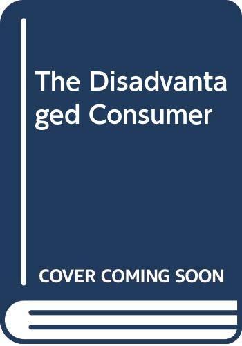 The Disadvantaged Consumer