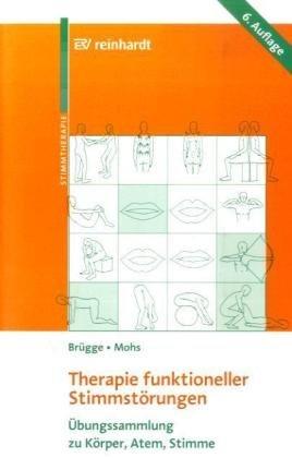 Therapie funktioneller Stimmstörungen. Übungssammlung zu Körper, Atem, Stimme