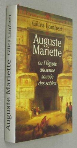 Auguste Mariette ou L'Egypte ancienne sauvée des sables