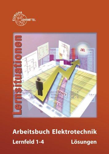 Arbeitsbuch Elektrotechnik Lernfeld 1-4. Lernsituationen / Lösungen zu 37469