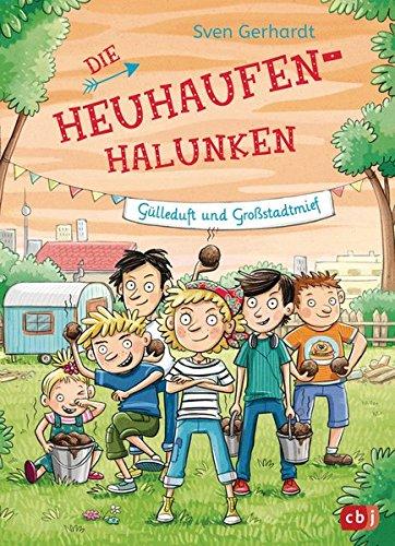 Die Heuhaufen-Halunken - Gülleduft und Großstadtmief (Die Heuhaufen-Halunken-Reihe, Band 3)