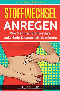 Stoffwechsel anregen: Wie Sie Ihren Stoffwechsel ankurbeln & dauerhaft abnehmen