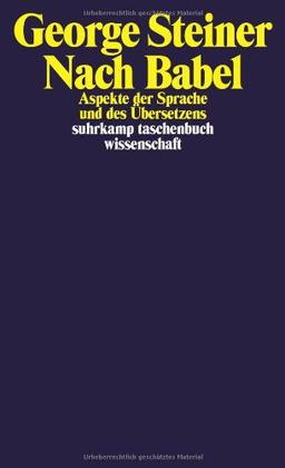 Nach Babel: Aspekte der Sprache und des Übersetzens. (suhrkamp taschenbuch wissenschaft)