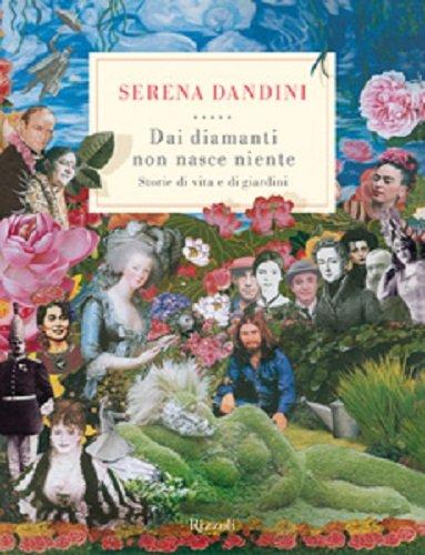 Dai diamanti non nasce niente. Storie di vita e di giardini