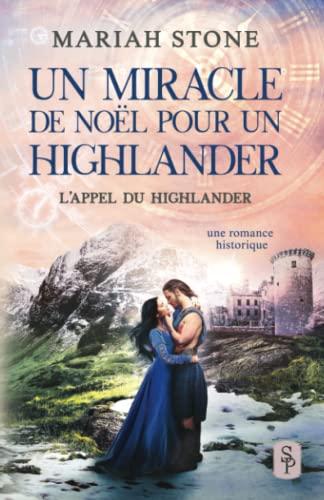 Un miracle de Noël pour un highlander: Une romance historique (L’Appel du highlander)