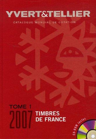 Catalogue Yvert et Tellier de timbres-poste. Vol. 1. France : émissions générales des colonies, 2007 : cent onzième année