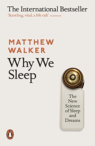 Why We Sleep: The New Science of Sleep and Dreams