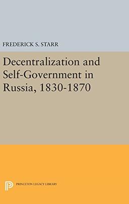 Decentralization and Self-Government in Russia, 1830-1870 (Princeton Legacy Library)