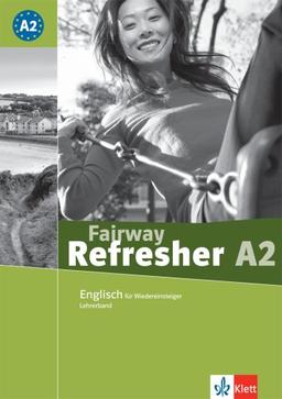 Fairway Refresher. Englisch für Wiedereinsteiger: Fairway Refresher A 2. Lehrerhandbuch