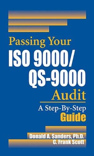 Passing Your ISO 9000/QS-9000 Audit: A Step-By-Step Approach: A Step-by-Step Guide