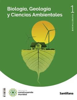 BIOLOGIA, GEOLOGIA Y CIENCIAS AMBIENTALES 1 BTO CONSTRUYENDO MUNDOS