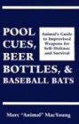 Pool Cues, Beer Bottles, and Baseball Bats: Animals Guide to Improvised Weapons for Self-Defense