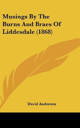 Musings By The Burns And Braes Of Liddesdale (1868)