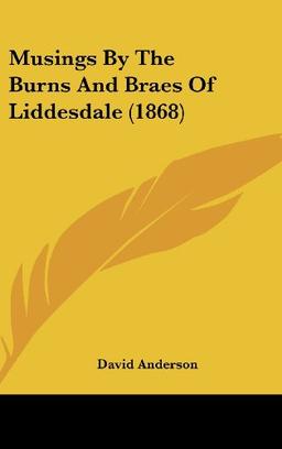 Musings By The Burns And Braes Of Liddesdale (1868)