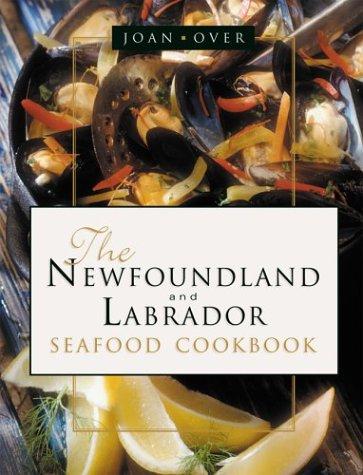 The Newfoundland and Labrador Seafood Cookbook