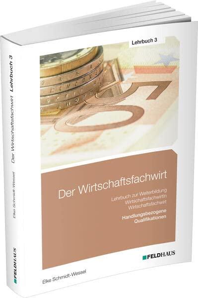 Der Wirtschaftsfachwirt / Lehrbuch 3: 3 Bände / Handlungsbezogene Qualifikationen (Der Wirtschaftsfachwirt: 3 Bände)