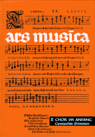 Ars musica. Ein Musikwerk für Höhere Schulen: Ars Musica: Chor im Anfang (gemischte Stimmen). Band 2. gemischter Chor.: Chor im Anfang. Leichte ... Ein Musikwerk für höhere Schulen: BD 2