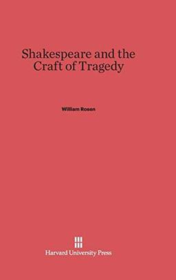 Shakespeare and the Craft of Tragedy