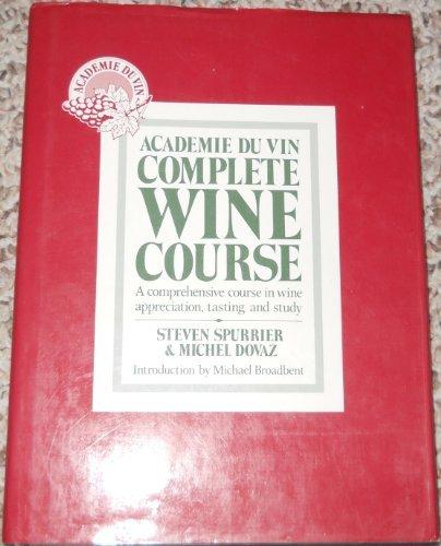 Academie Du Vin Complete Wine Course: A Comprehensive Course in Wine Appreciation, Tasting and Study