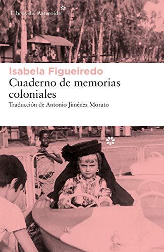 Cuaderno de memorias coloniales (Libros del Asteroide, Band 249)