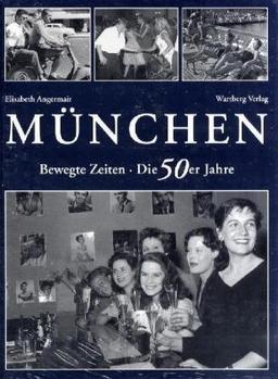 München. Bewegte Zeiten. Die 50er Jahre