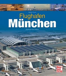 Flughafen München: Drehkreuz des Südens: Drehkreutz des Südens