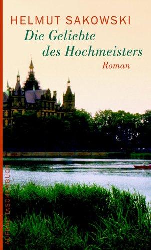 Die Geliebte des Hochmeisters: Roman