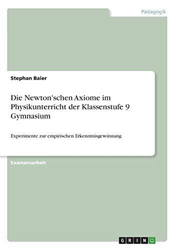 Die Newton'schen Axiome im Physikunterricht der Klassenstufe 9 Gymnasium: Experimente zur empirischen Erkenntnisgewinnung