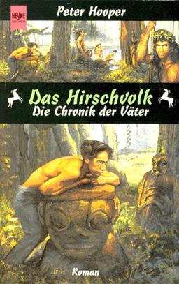 Das Hirschvolk. Die Chronik der Väter.