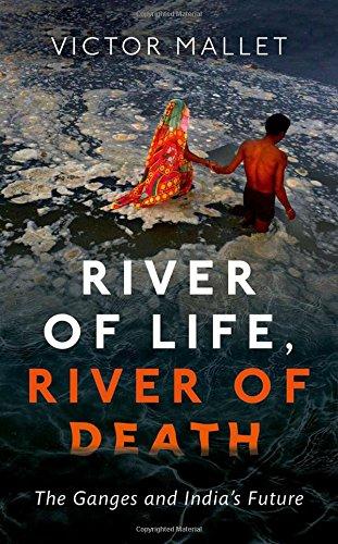 River of Life, River of Death: The Ganges and India's Future