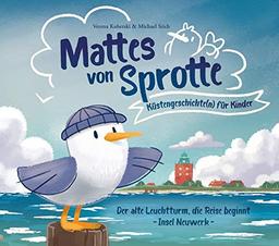 Mattes von Sprotte: Küstengeschichte(n) für Kinder - Die Reise beginnt