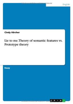 Lie to me. Theory of semantic features vs. Prototype theory