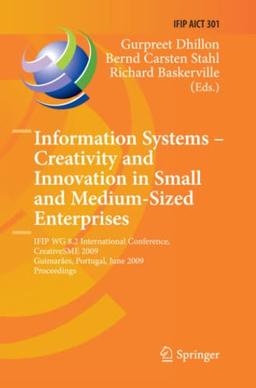 Information Systems -- Creativity and Innovation in Small and Medium-Sized Enterprises: IFIP WG 8.2 International Conference, CreativeSME 2009, ... and Communication Technology, Band 301)