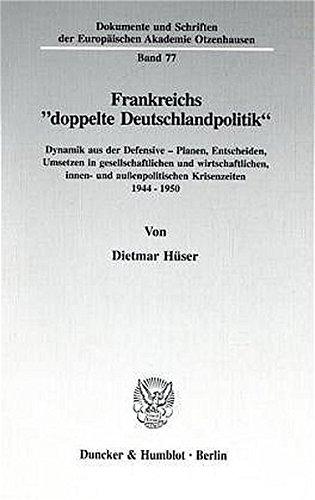 Frankreichs "doppelte Deutschlandpolitik".: Dynamik aus der Defensive - Planen, Entscheiden, Umsetzen in gesellschaftlichen und wirtschaftlichen, ... der Europäischen Akademie Otzenhausen)