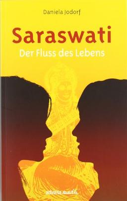 Saraswati: Der Fluss des Lebens