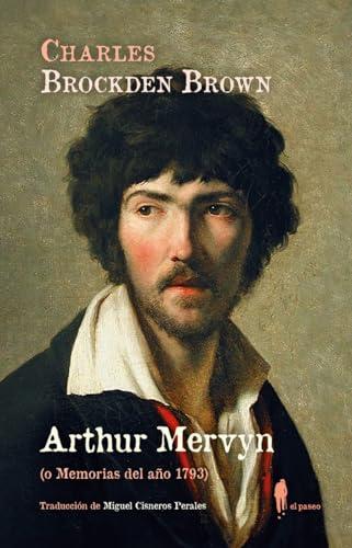 Arthur Mervyn (o Memorias del año 1793) (EL PASEO CENTRAL, Band 36)