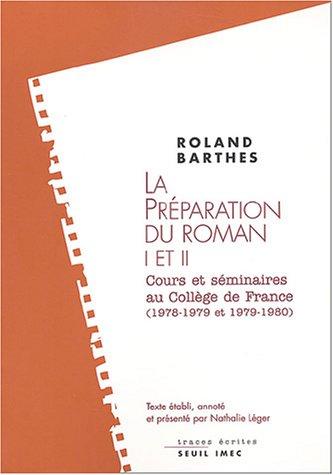 Les cours et les séminaires de Roland Barthes. La préparation du roman I et II : cours et séminaires au Collège de France, 1978-1979 et 1979-1980