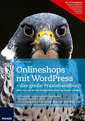 Onlineshops mit WordPress - das große Praxishandbuch: Alles, was Sie für ein erfolgreiches Start-up wissen müssen