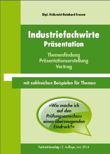 Industriefachwirte: Präsentation: Themenfindung - Präsentationserstellung - Vortrag