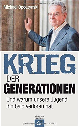 Krieg der Generationen: Und warum unsere Jugend ihn bald verloren hat