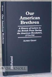 Our American Brethren: A History of Letters in the British Press During the American Revolution, 1775-1781: History of Letters in the British Press During the American Revolution, 1775-81