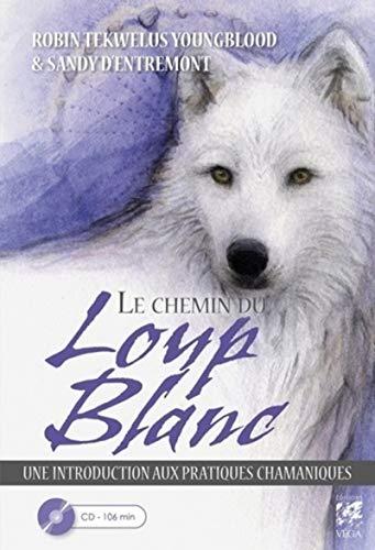 Le chemin du loup blanc : une introduction aux pratiques chamaniques