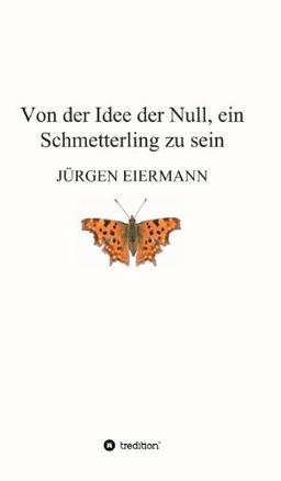 Von der Idee der Null, ein Schmetterling zu sein