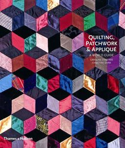 Quilting, Patchwork & Applique: A World Guide