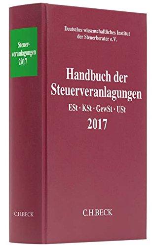 Handbuch der Steuerveranlagungen: Einkommensteuer, Körperschaftsteuer, Gewerbesteuer, Umsatzsteuer 2017 (Schriften des Deutschen wissenschaftlichen Steuerinstituts der Steuerberater e.V.)