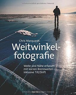 Weitwinkelfotografie: Weite und Nähe erfassen mit kurzen Brennweiten – inklusive Tilt/Shift