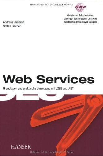 Web Services: Grundlagen und praktische Umsetzung mit J2EE und .NET