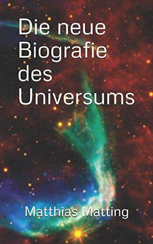 Die neue Biografie des Universums