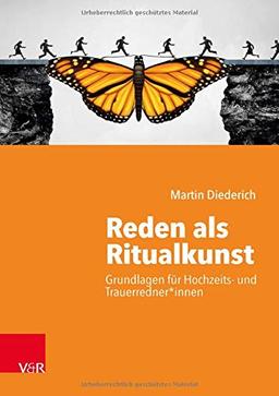 Reden als Ritualkunst: Grundlagen für Hochzeits- und Trauerredner*innen